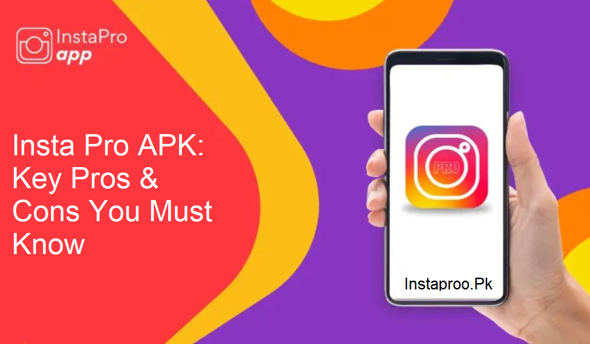 Insta Pro APK Pros and Cons